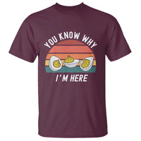 Funny Thanksgiving Dinner T Shirt You Know Why I Am Here - Wonder Print Shop