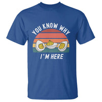 Funny Thanksgiving Dinner T Shirt You Know Why I Am Here - Wonder Print Shop