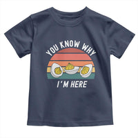 Funny Thanksgiving Dinner Toddler T Shirt You Know Why I Am Here - Wonder Print Shop