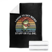 Funny Frog Cowboy Meme Throw Blanket I Have to Say Weird Stuff Or I Will Die - Wonder Print Shop