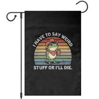 Funny Frog Cowboy Meme Garden Flag I Have to Say Weird Stuff Or I Will Die - Wonder Print Shop