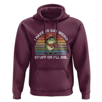 Funny Frog Cowboy Meme Hoodie I Have to Say Weird Stuff Or I Will Die - Wonder Print Shop