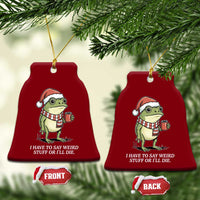 Funny Frog Christmas Meme Ceramic Ornament I Have to Say Weird Stuff Or I Will Die - Wonder Print Shop