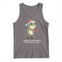 Funny Frog Christmas Meme Tank Top I Have to Say Weird Stuff Or I Will Die - Wonder Print Shop