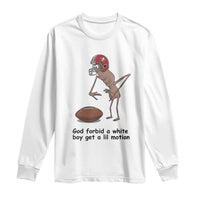 God Forbid a White Boy Get a Lil Motion Long Sleeve Shirt Marcus The Worm Robert Meme Funny Internet Quote - Wonder Print Shop