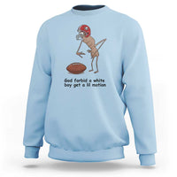 God Forbid a White Boy Get a Lil Motion Sweatshirt Marcus The Worm Robert Meme Funny Internet Quote - Wonder Print Shop