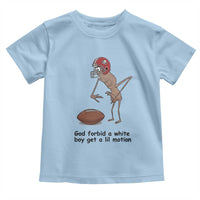 God Forbid a White Boy Get a Lil Motion Toddler T Shirt Marcus The Worm Robert Meme Funny Internet Quote - Wonder Print Shop