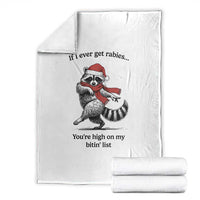 Funny Racoon Christmas Throw Blanket If I Ever Get Rabies You're High On My Bitting List - Wonder Print Shop