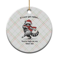 Funny Racoon Christmas Ceramic Ornament If I Ever Get Rabies You're High On My Bitting List - Wonder Print Shop