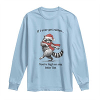 Funny Racoon Christmas Long Sleeve Shirt If I Ever Get Rabies You're High On My Bitting List - Wonder Print Shop