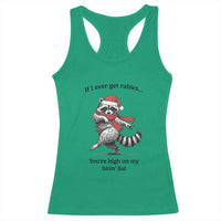Funny Racoon Christmas Racerback Tank Top If I Ever Get Rabies You're High On My Bitting List - Wonder Print Shop
