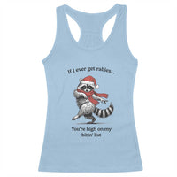 Funny Racoon Christmas Racerback Tank Top If I Ever Get Rabies You're High On My Bitting List - Wonder Print Shop