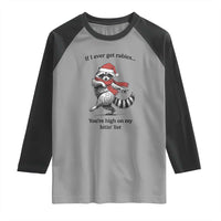 Funny Racoon Christmas Raglan Shirt If I Ever Get Rabies You're High On My Bitting List - Wonder Print Shop