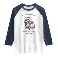 Funny Racoon Christmas Raglan Shirt If I Ever Get Rabies You're High On My Bitting List - Wonder Print Shop