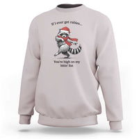 Funny Racoon Christmas Sweatshirt If I Ever Get Rabies You're High On My Bitting List - Wonder Print Shop