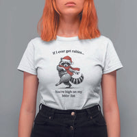 Funny Racoon Christmas T Shirt For Women If I Ever Get Rabies You're High On My Bitting List - Wonder Print Shop