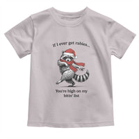 Funny Racoon Christmas Toddler T Shirt If I Ever Get Rabies You're High On My Bitting List - Wonder Print Shop