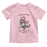 Funny Racoon Christmas Toddler T Shirt If I Ever Get Rabies You're High On My Bitting List - Wonder Print Shop