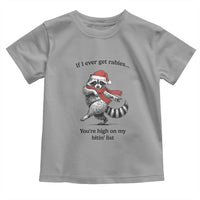Funny Racoon Christmas Toddler T Shirt If I Ever Get Rabies You're High On My Bitting List - Wonder Print Shop