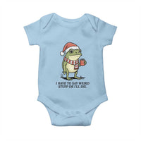 I Have to Say Weird Stuff Or I Will Die Baby Onesie Funny Frog Christmas Meme - Wonder Print Shop
