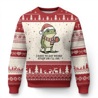I Have to Say Weird Stuff Or I Will Die Ugly Christmas Sweater Funny Frog Xmas Meme - Wonder Print Shop