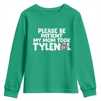 Please Be Patient My Mom Took Tylenol Youth Sweatshirt Funny Tylenol Joke - Wonder Print Shop