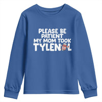 Please Be Patient My Mom Took Tylenol Youth Sweatshirt Funny Tylenol Joke - Wonder Print Shop