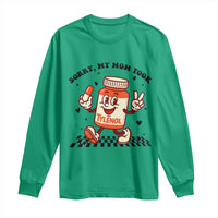 Funny Tylenol Joke Long Sleeve Shirt Please Be Patient My Mom Took Tylenol - Wonder Print Shop
