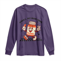 Funny Tylenol Joke Long Sleeve Shirt Please Be Patient My Mom Took Tylenol - Wonder Print Shop