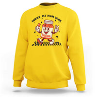 Funny Tylenol Joke Sweatshirt Please Be Patient My Mom Took Tylenol - Wonder Print Shop