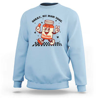 Funny Tylenol Joke Sweatshirt Please Be Patient My Mom Took Tylenol - Wonder Print Shop