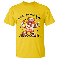 Funny Tylenol Joke T Shirt Please Be Patient My Mom Took Tylenol - Wonder Print Shop