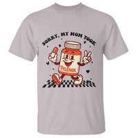 Funny Tylenol Joke T Shirt Please Be Patient My Mom Took Tylenol - Wonder Print Shop