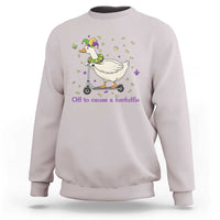 Mardi Gras Silly Goose Sweatshirt Off To Cause A Kerfuffle