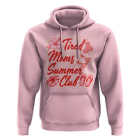 Tired Moms Summer Club Hoodie Funny Mom Life Beach Vacation