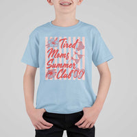 Tired Moms Summer Club T Shirt For Kid Funny Mom Life Beach Vacation