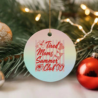 Tired Moms Summer Club Ceramic Ornament Funny Mom Life Beach Vacation