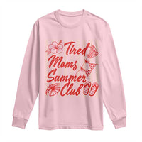 Tired Moms Summer Club Long Sleeve Shirt Funny Mom Life Beach Vacation