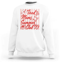 Tired Moms Summer Club Sweatshirt Funny Mom Life Beach Vacation