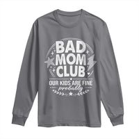 Bad Moms Club Long Sleeve Shirt Our Kids Are Fine Funny Mom Mother’s Day Gift