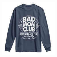 Bad Moms Club Long Sleeve Shirt Our Kids Are Fine Funny Mom Mother’s Day Gift