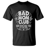 Bad Moms Club T Shirt Our Kids Are Fine Funny Mom Mother’s Day Gift