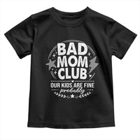 Bad Moms Club Toddler T Shirt Our Kids Are Fine Funny Mom Mother’s Day Gift