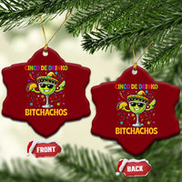 Cinco De Drinko Bitchachos Ceramic Ornament Funny Margarita Cinco De Mayo Mexican Fiesta