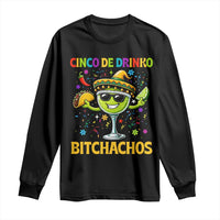 Cinco De Drinko Bitchachos Long Sleeve Shirt Funny Margarita Cinco De Mayo Mexican Fiesta