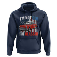 I'm Not Old I'm Classic Hoodie American Classic Collector Car US Flag