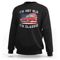 I'm Not Old I'm Classic Sweatshirt Vintage 1957 Hot Rod Silhouette Patriotic American Flag