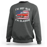 I'm Not Old I'm Classic Sweatshirt Vintage 1957 Hot Rod Silhouette Patriotic American Flag