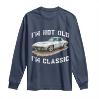 I'm Not Old I'm Classic Long Sleeve Shirt Vintage 1963 Sports Car Retro Americana