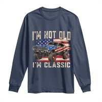 I'm Not Old I'm Classic Long Sleeve Shirt Vintage Car American Flag 4th of July